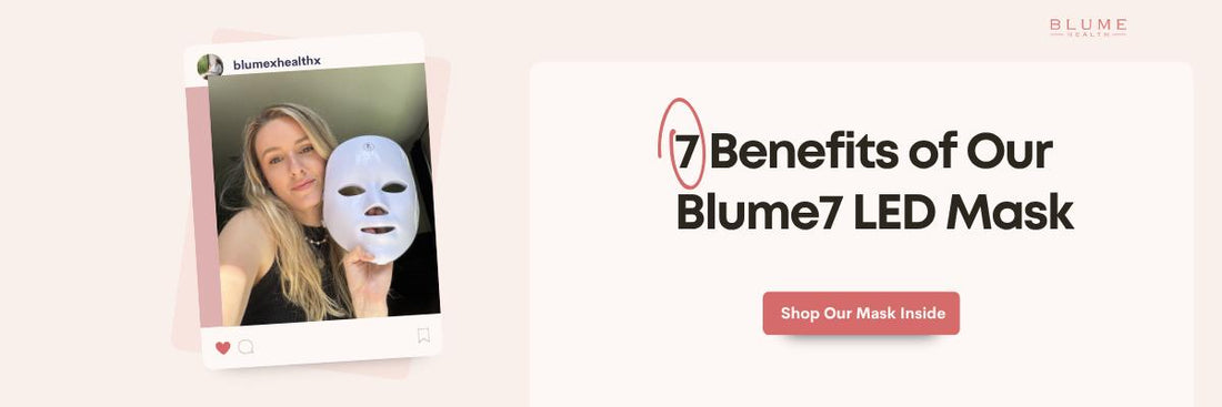 7 Benefits of Our Blume7 LED Mask